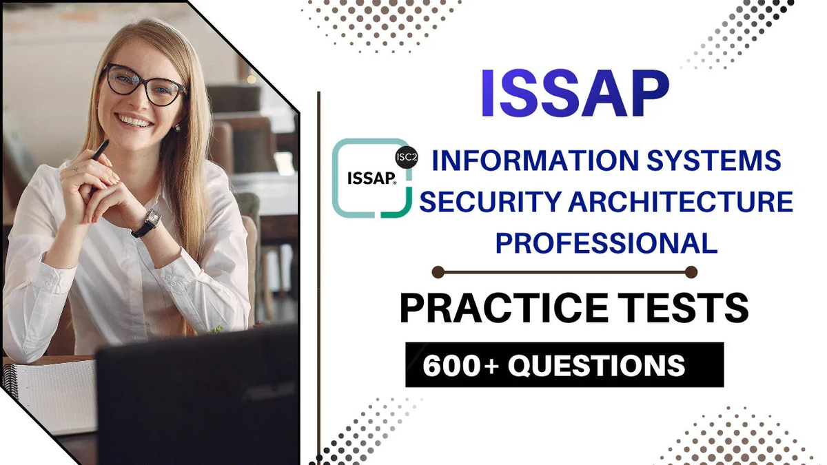 ISSAP Information Systems Security Architecture Professional practice tests with 600+ questions.