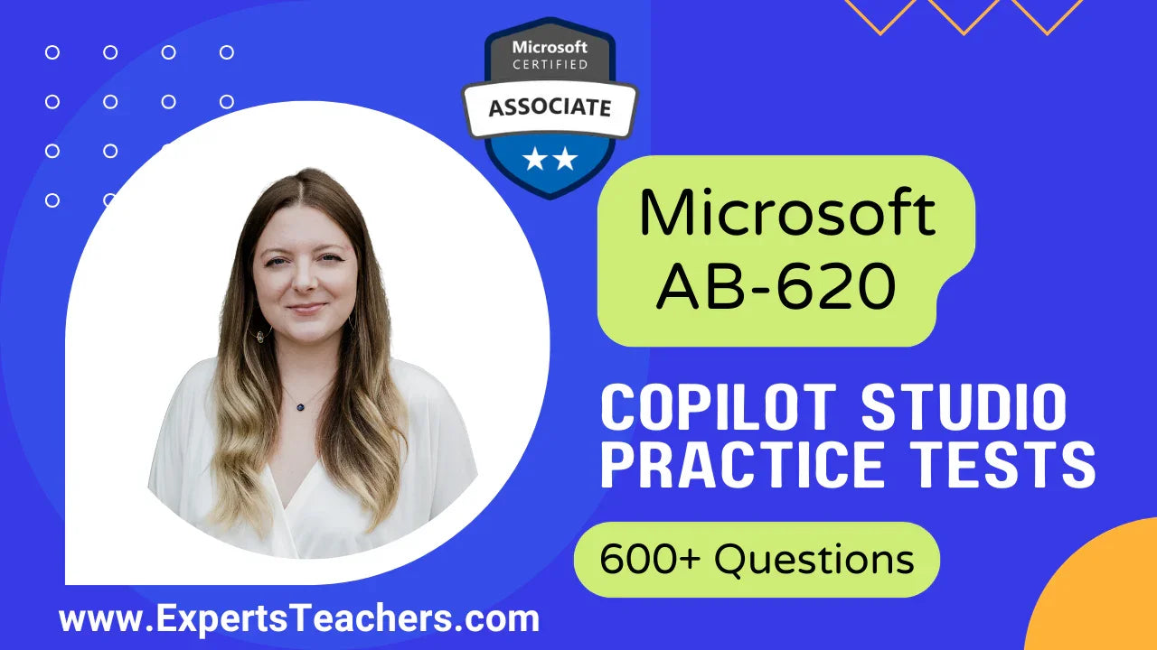 Microsoft AB-620 Copilot Studio Practice Tests 2026 - ExpertsTeachers