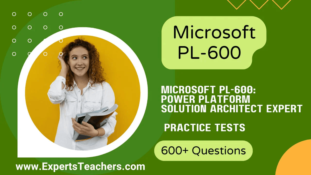 Microsoft PL-600 Power Platform Solution Architect Expert practice tests with 600+ questions.