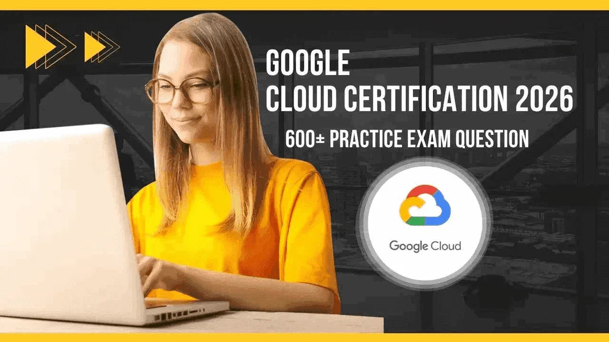 Google Cloud Certification 2026: 600+ Practice Exam Question - ITPracticeTests