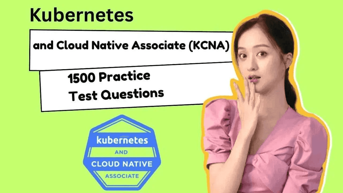 Kubernetes and Cloud Native Associate (KCNA) 1500 practice test questions exam prep.
