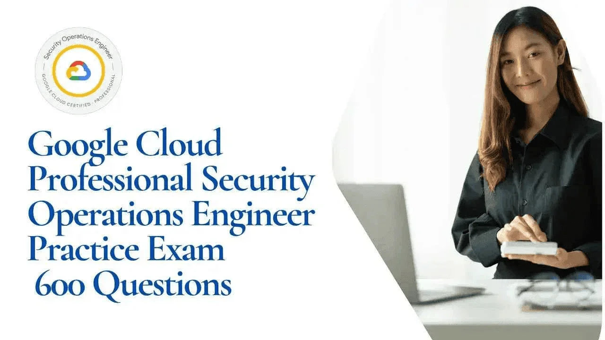 Google Cloud Security Operations Engineer questions and practice tests for IT certification exam preparation, online course material.