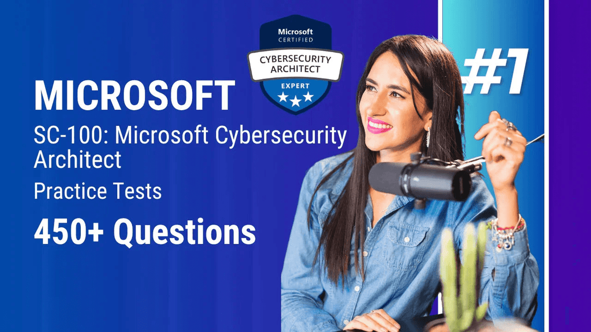 Microsoft SC-100 Cybersecurity Architect practice tests with over 450 exam questions.