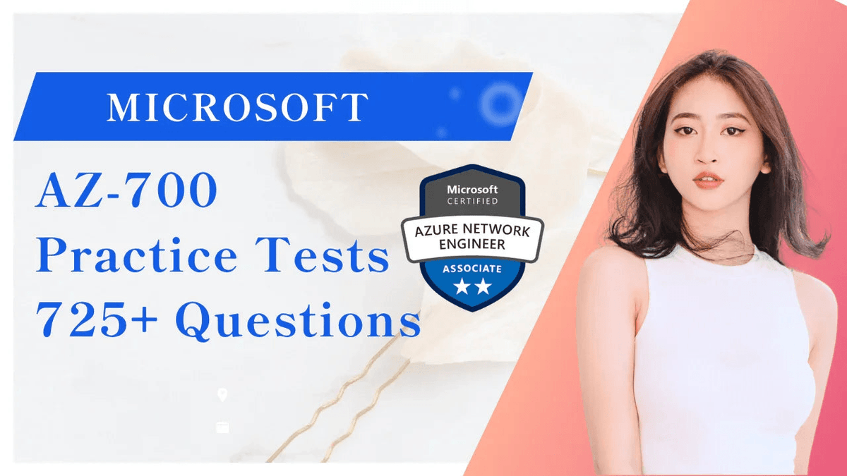 Microsoft AZ-700 Azure Network Engineer Associate practice tests with 725+ questions.
