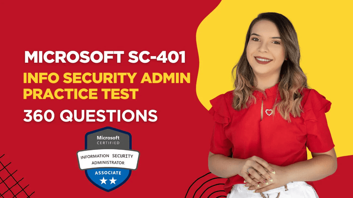 Microsoft SC-401 Information Security Administrator practice test with 360 questions.