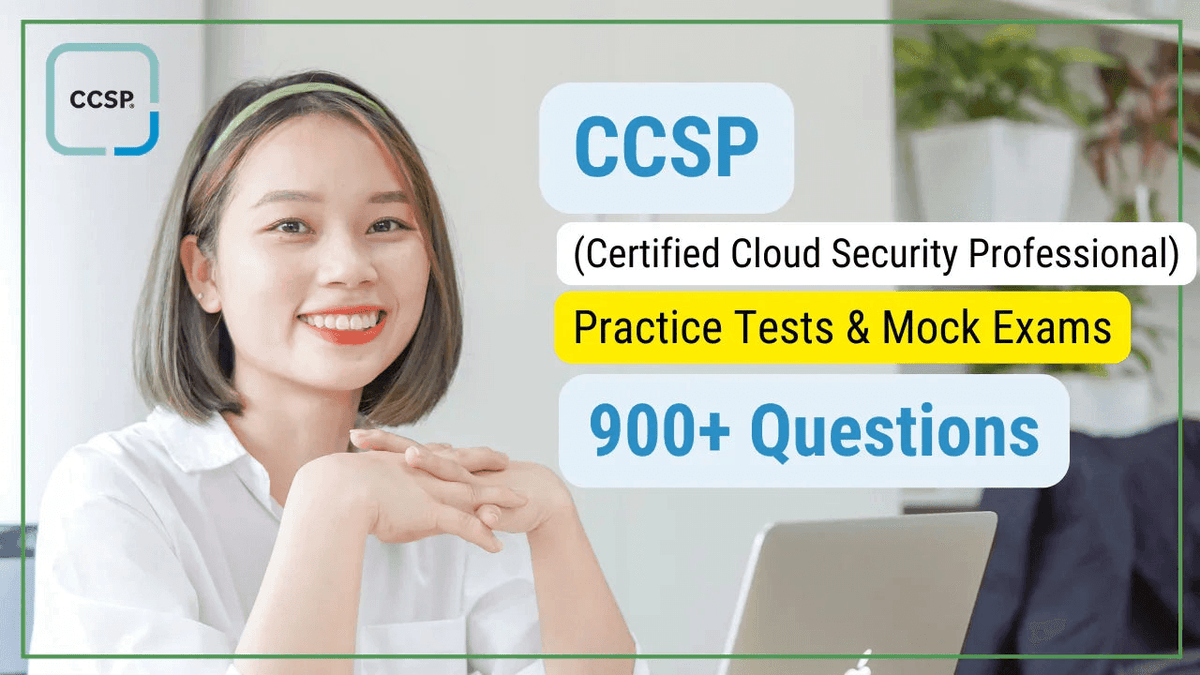 CCSP Certified Cloud Security Professional practice tests and mock exams with 900+ questions.