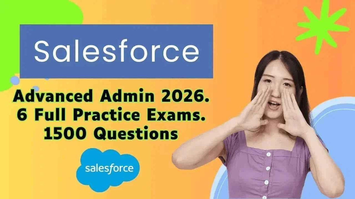 Salesforce Advanced Admin 2026 practice exams with 1500 questions and 6 full mock tests.
