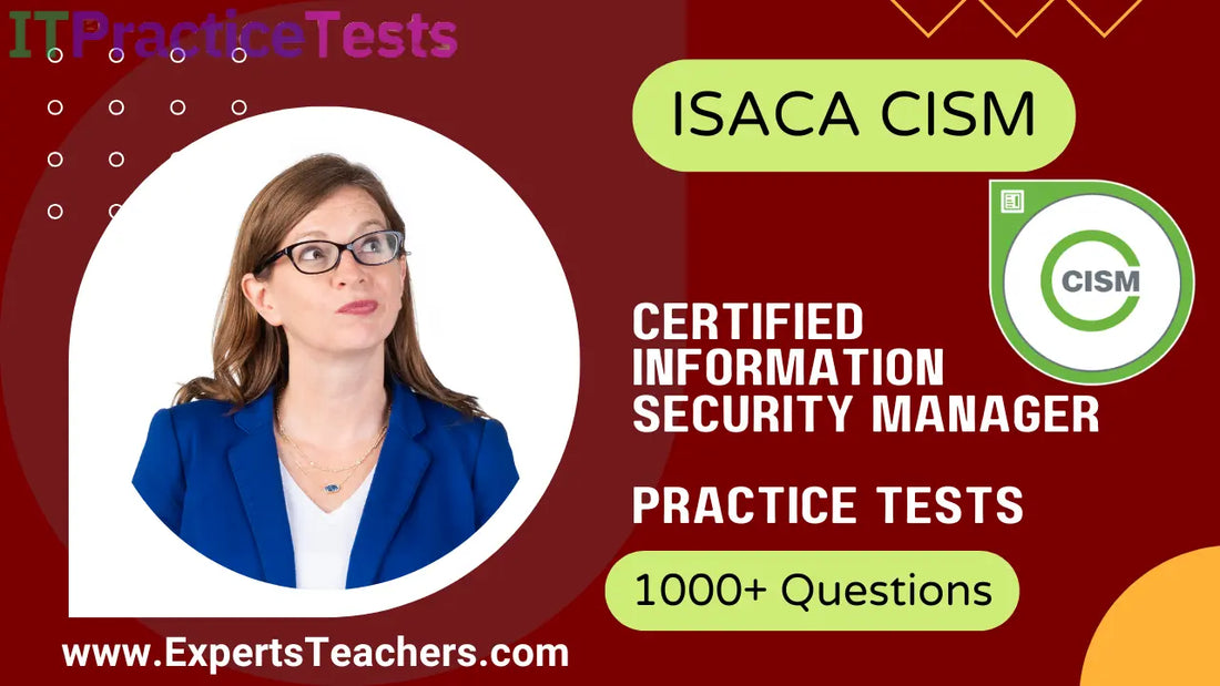 CISM Practice Tests for Aspiring Information Security Managers - ExpertsTeachers
