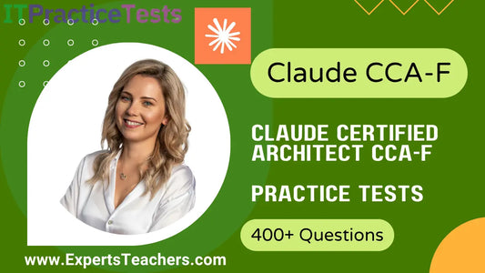 Claude Certified Architect CCA-F Practice Tests 2026 - ExpertsTeachers