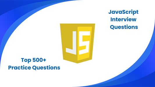 Top 500+ JavaScript Interview Questions & Answers 2026
