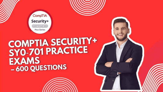 CompTIA Security+ SY0-701 Practice Exams – 600 Questions for Ultimate Exam Success - ExpertsTeachers