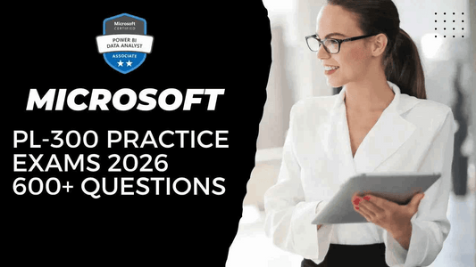 Microsoft PL-300 Practice Exams 2026 | 600+ Questions - ExpertsTeachers