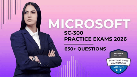 Microsoft SC-300 Practice Exams 2026 – 650+ Questions | Iden - ExpertsTeachers